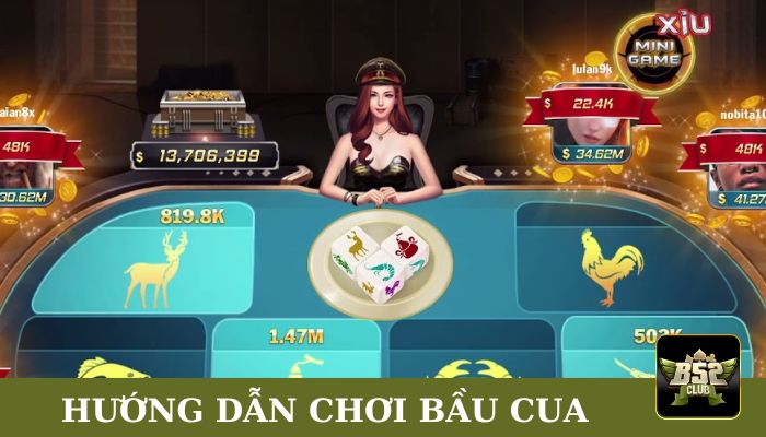 Hướng dẫn cách chơi bầu cua B52Club 