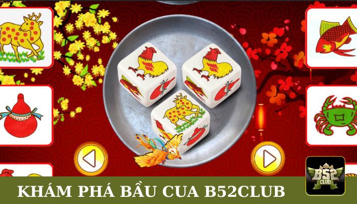 Khám phá trò chơi bầu cua B52Club