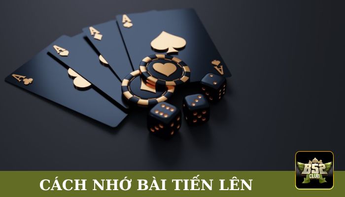 Cách nhớ bài tiến lên