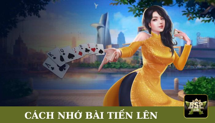 cách nhớ bài Tiến Lên