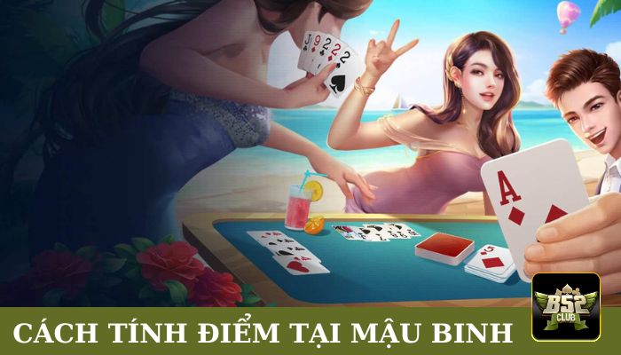 Cách tính điểm tại Mậu Binh