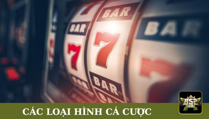 Các loại hình cá cược phổ biến tại cổng game