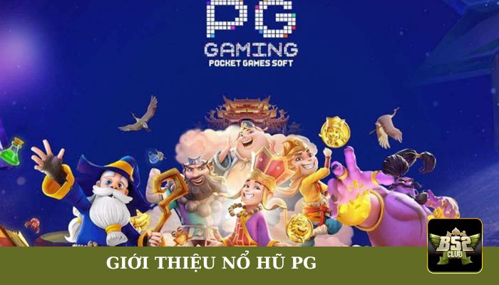 Giới thiệu nổ hũ PG - sảnh chơi thú vị dành cho game thủ
