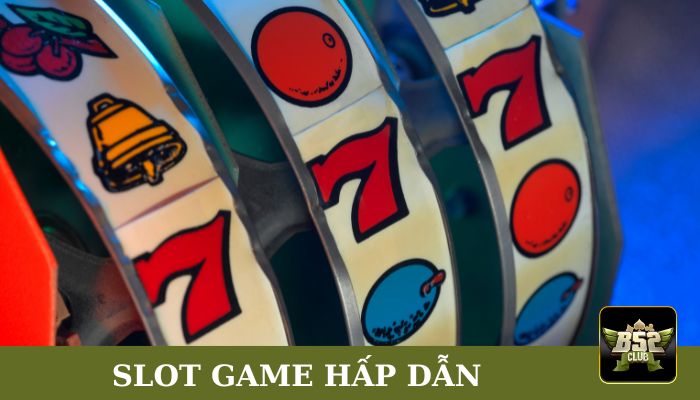 Slot game hấp dẫn tại nền tảng