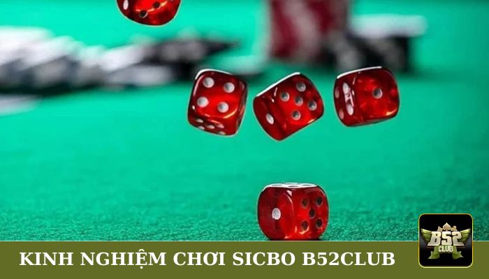 Kinh nghiệm chơi Sicbo B52CLUB