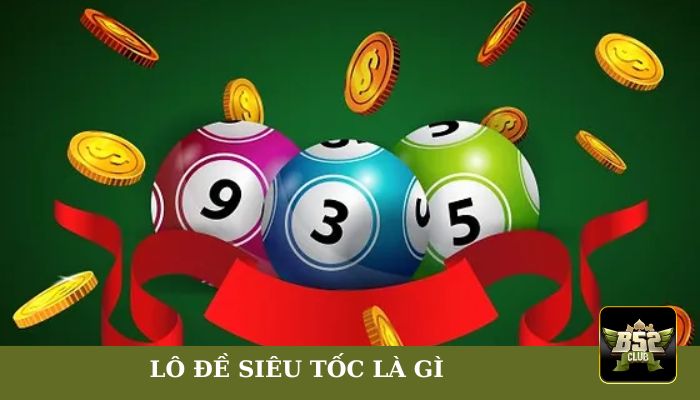 Hình thức lô đề siêu tốc là gì 