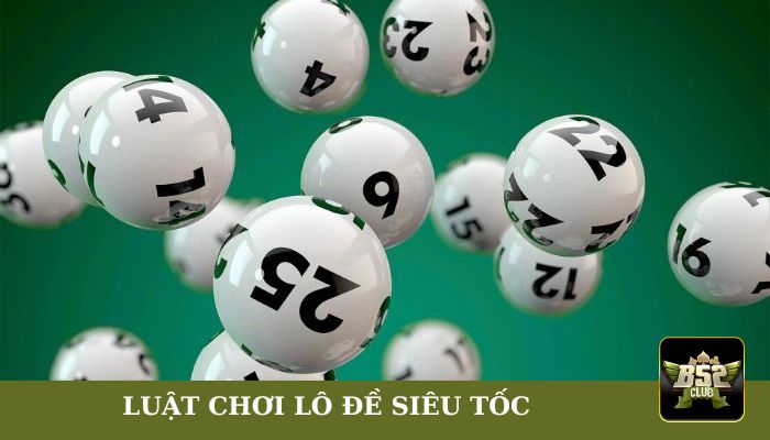 Luật chơi lô đề siêu tốc