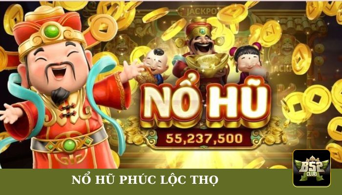 nổ hũ Phúc Lộc Thọ