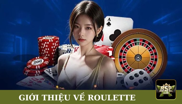 Giới thiệu nhanh về roulette B52club