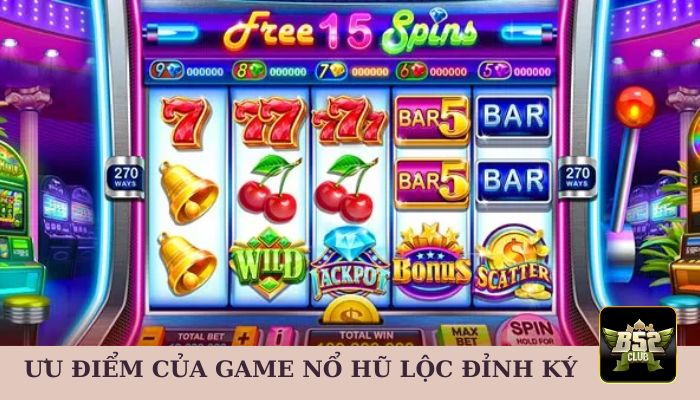 Những ưu điểm của game nổ hũ Lộc Đỉnh Ký