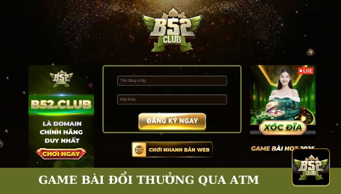 Game bài đổi thưởng qua ATM